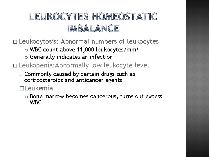 � Leukocytosis: Abnormal numbers of leukocytes WBC count above 11, 000 leukocytes/mm 3 Generally