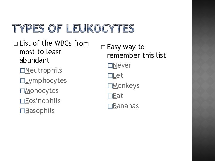 � List of the WBCs from most to least abundant �Neutrophils �Lymphocytes �Monocytes �Eosinophils