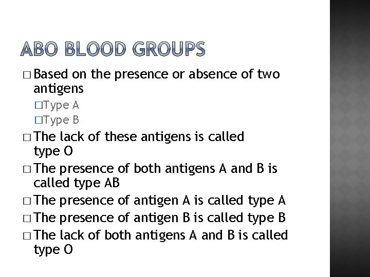 � Based on the presence or absence of two antigens �Type A �Type B