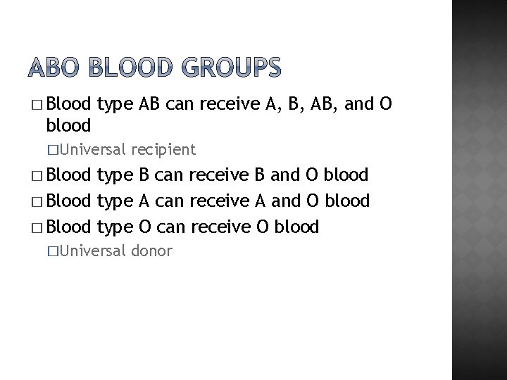 � Blood type AB can receive A, B, AB, and O blood �Universal recipient