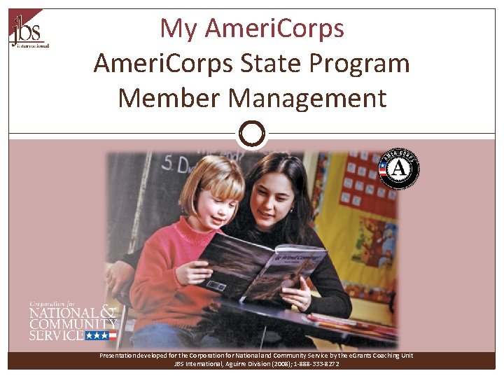 My Ameri. Corps State Program Member Management Presentation developed for the Corporation for National
