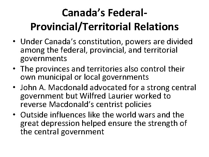 Canada’s Federal. Provincial/Territorial Relations • Under Canada’s constitution, powers are divided among the federal,