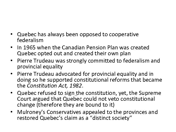  • Quebec has always been opposed to cooperative federalism • In 1965 when