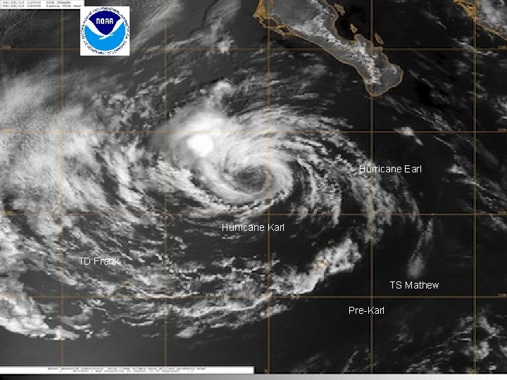 Hurricane Earl Hurricane Karl TD Frank TS Mathew Pre-Karl 