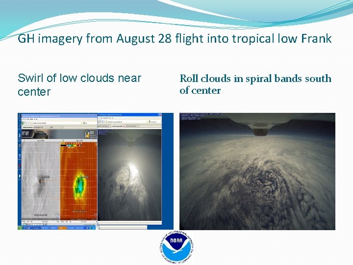 GH imagery from August 28 flight into tropical low Frank Swirl of low clouds