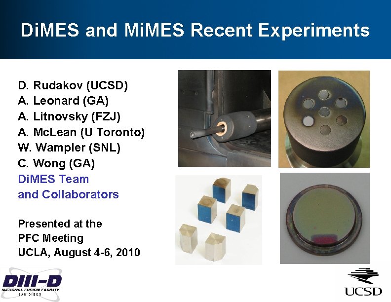 Di. MES and Mi. MES Recent Experiments D. Rudakov (UCSD) A. Leonard (GA) A.