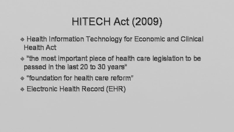 HITECH Act (2009) Health Information Technology for Economic and Clinical Health Act "the most