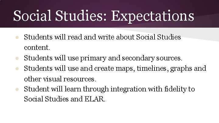 Social Studies: Expectations ● Students will read and write about Social Studies content. ●