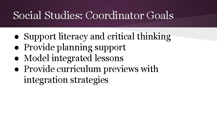 Social Studies: Coordinator Goals ● ● Support literacy and critical thinking Provide planning support