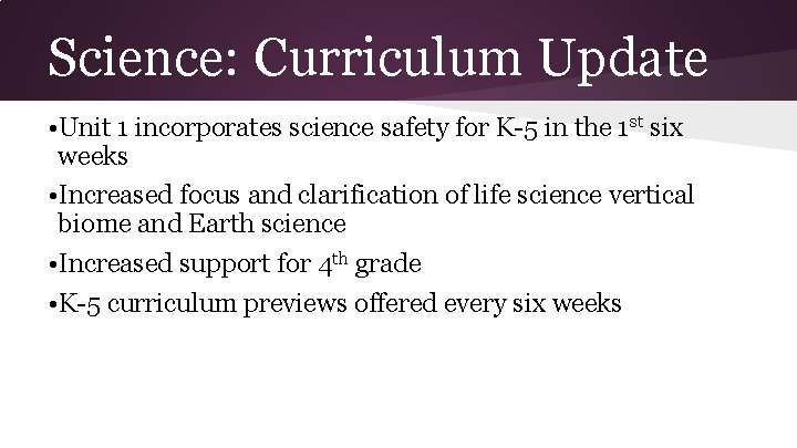 Science: Curriculum Update • Unit 1 incorporates science safety for K-5 in the 1