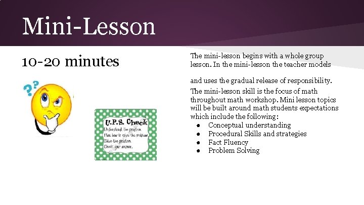 Mini-Lesson 10 -20 minutes The mini-lesson begins with a whole group lesson. In the