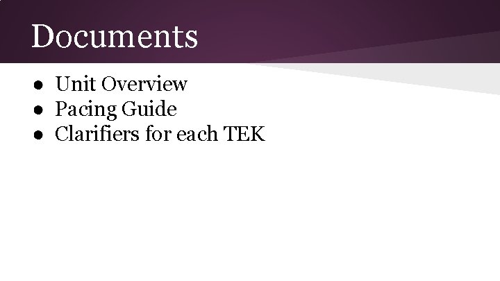 Documents ● Unit Overview ● Pacing Guide ● Clarifiers for each TEK Documents ● Unit Overview ● Pacing Guide ● Clarifiers for each TEK