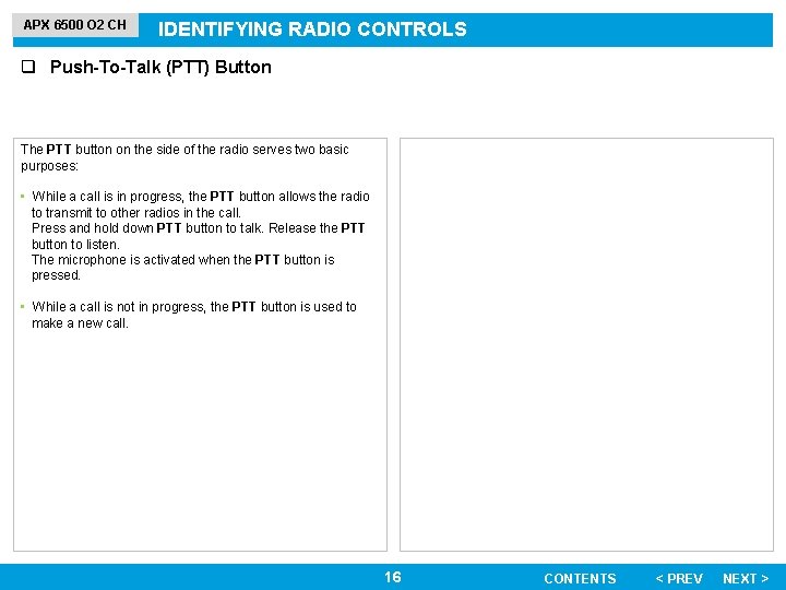 APX 6500 O 2 CH IDENTIFYING RADIO CONTROLS q Push-To-Talk (PTT) Button The PTT