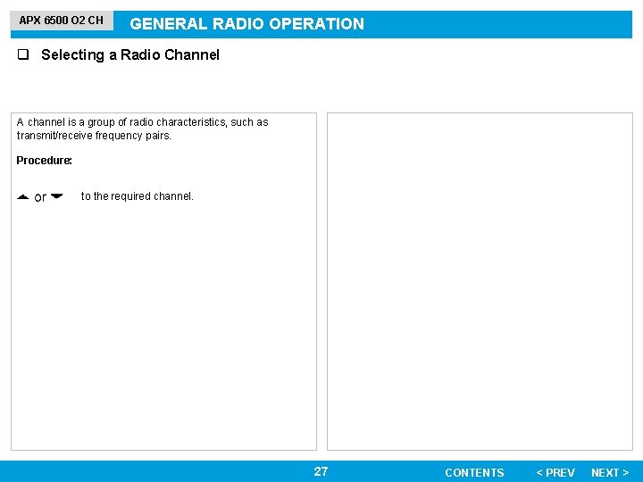 APX 6500 O 2 CH GENERAL RADIO OPERATION q Selecting a Radio Channel A