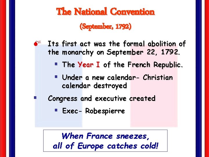 The National Convention (September, 1792) M Its first act was the formal abolition of