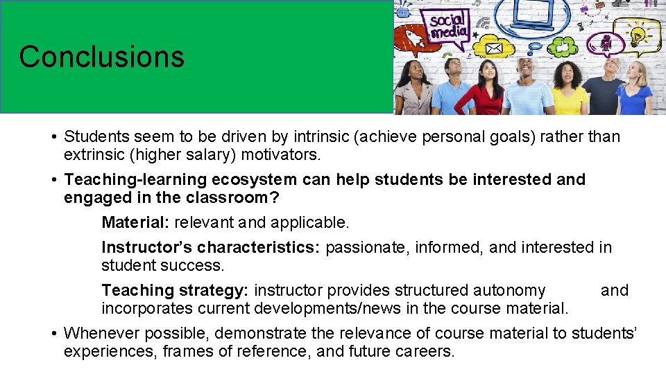 Conclusions • Students seem to be driven by intrinsic (achieve personal goals) rather than