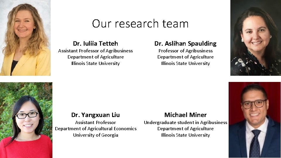 Our research team Dr. Iuliia Tetteh Dr. Aslihan Spaulding Dr. Yangxuan Liu Michael Miner