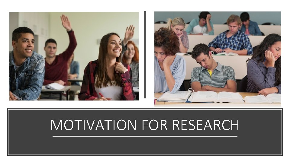 MOTIVATION FOR RESEARCH 