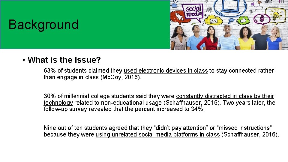 Background • What is the Issue? 63% of students claimed they used electronic devices