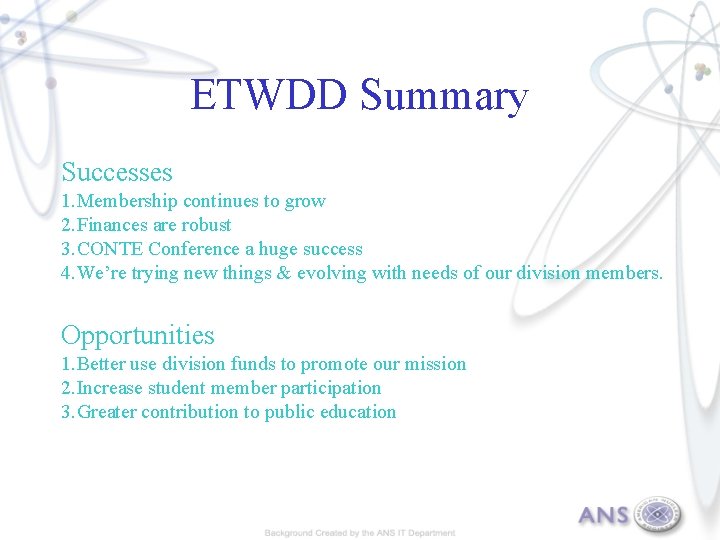 ETWDD Summary Successes 1. Membership continues to grow 2. Finances are robust 3. CONTE