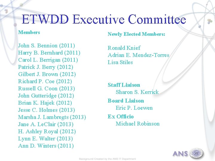 ETWDD Executive Committee Members Newly Elected Members: John S. Bennion (2011) Harry B. Bernhard