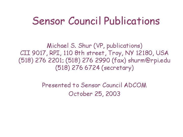 Sensor Council Publications Michael S. Shur (VP, publications) CII 9017, RPI, 110 8 th