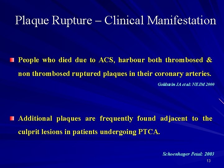 Plaque Rupture – Clinical Manifestation People who died due to ACS, harbour both thrombosed