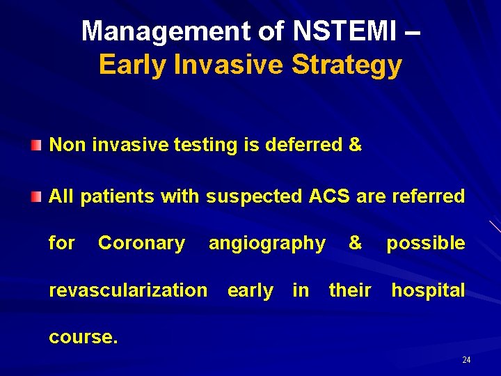Management of NSTEMI – Early Invasive Strategy Non invasive testing is deferred & All