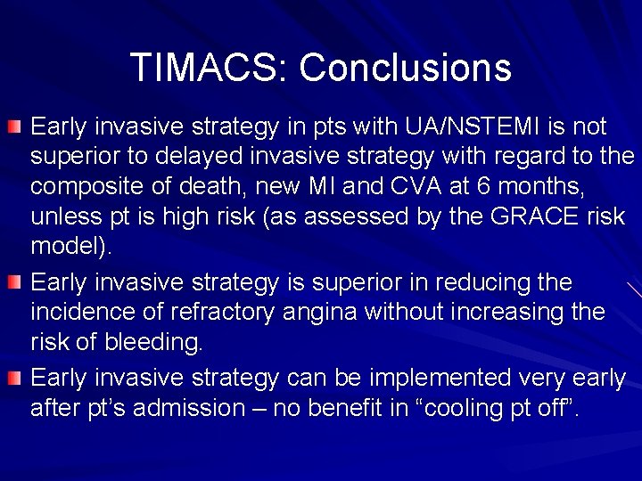 TIMACS: Conclusions Early invasive strategy in pts with UA/NSTEMI is not superior to delayed