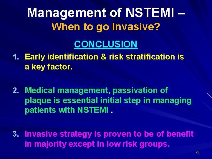 Management of NSTEMI – When to go Invasive? CONCLUSION 1. Early identification & risk