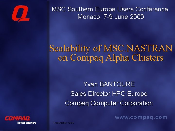 MSC Southern Europe Users Conference Monaco, 7 -9 June 2000 Scalability of MSC. NASTRAN