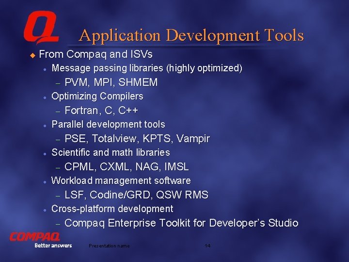 Application Development Tools u From Compaq and ISVs l Message passing libraries (highly optimized)