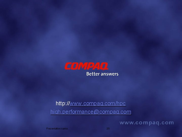 http: //www. compaq. com/hpc high. performance@compaq. com Presentation name 20 