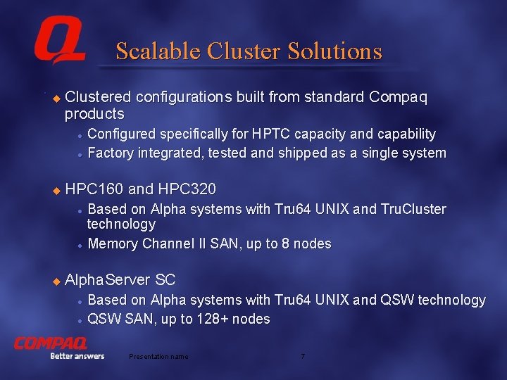 Scalable Cluster Solutions. u Clustered configurations built from standard Compaq products l l u