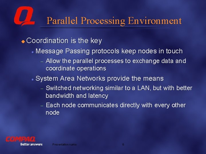 Parallel Processing Environment u Coordination is the key l Message Passing protocols keep nodes