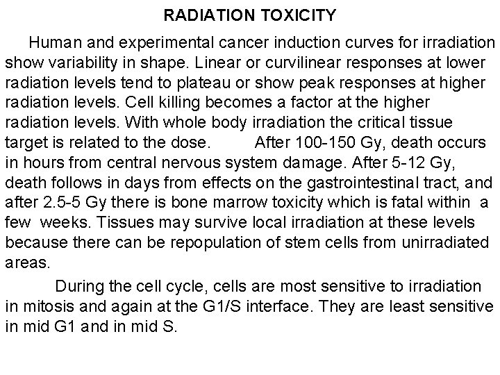 RADIATION TOXICITY Human and experimental cancer induction curves for irradiation show variability in shape.