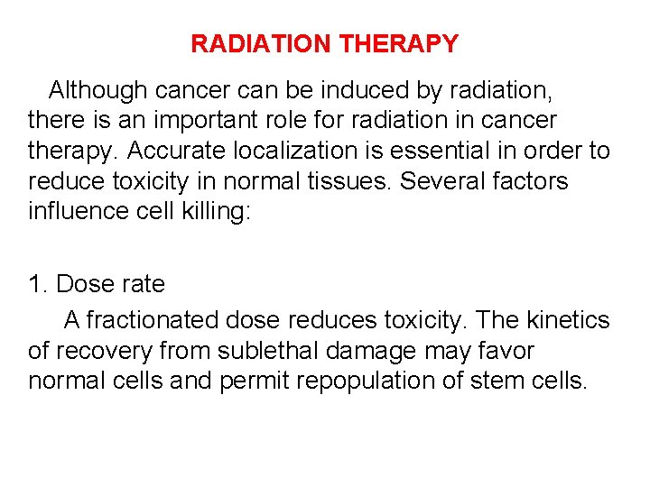 RADIATION THERAPY Although cancer can be induced by radiation, there is an important role