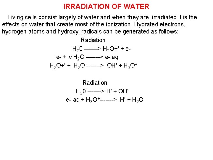 IRRADIATION OF WATER Living cells consist largely of water and when they are irradiated