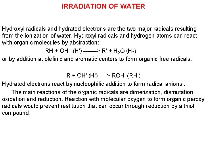 IRRADIATION OF WATER Hydroxyl radicals and hydrated electrons are the two major radicals resulting