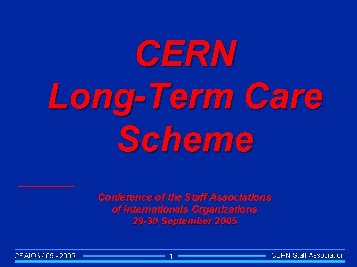 CERN Long-Term Care Scheme Conference of the Staff Associations of Internationals Organizations 29 -30