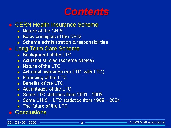 Contents l CERN Health Insurance Scheme n n n l Long-Term Care Scheme n