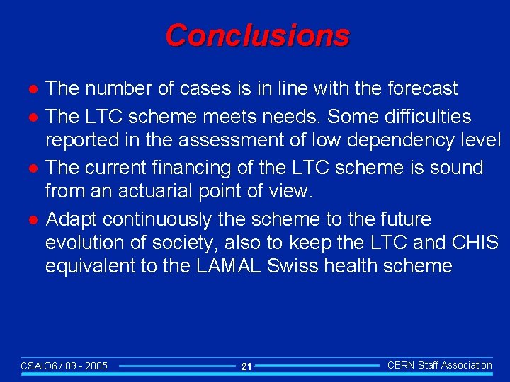 Conclusions l l The number of cases is in line with the forecast The
