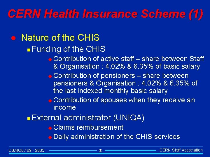 CERN Health Insurance Scheme (1) l Nature of the CHIS n Funding of the