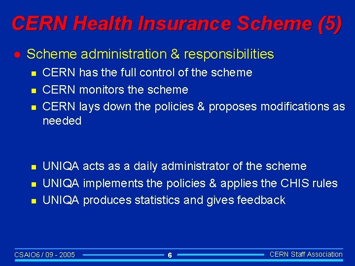 CERN Health Insurance Scheme (5) l Scheme administration & responsibilities n n n CERN