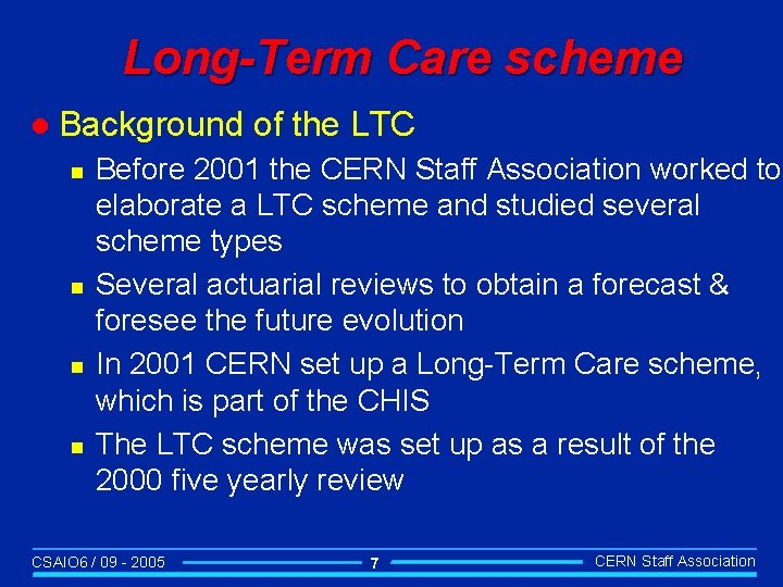 Long-Term Care scheme l Background n n of the LTC Before 2001 the CERN