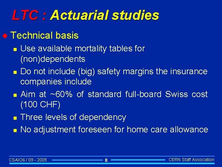 LTC : Actuarial studies l Technical basis n n n Use available mortality tables