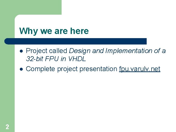 Why we are here l l 2 Project called Design and Implementation of a