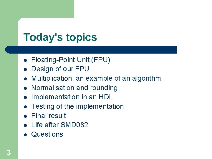 Today's topics l l l l l 3 Floating-Point Unit (FPU) Design of our