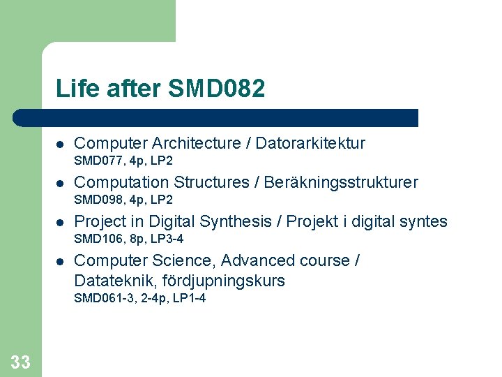 Life after SMD 082 l Computer Architecture / Datorarkitektur SMD 077, 4 p, LP