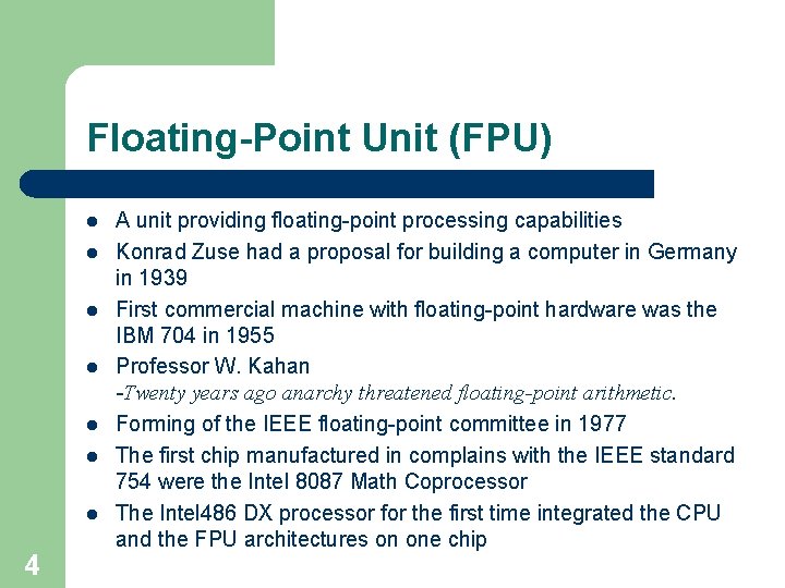 Floating-Point Unit (FPU) l l l l 4 A unit providing floating-point processing capabilities Floating-Point Unit (FPU) l l l l 4 A unit providing floating-point processing capabilities